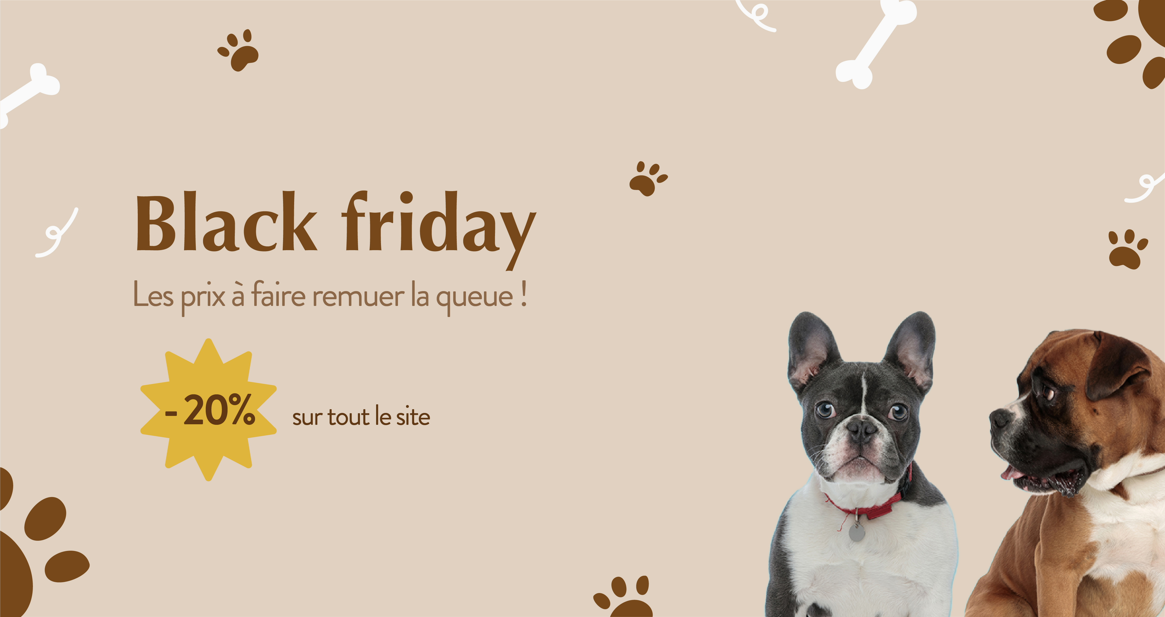 Black friday avec deux chiens et une annonce promotionnelle de 20% sur tout le site. Avec le slogan "Les prix à faire remuer la queue!.